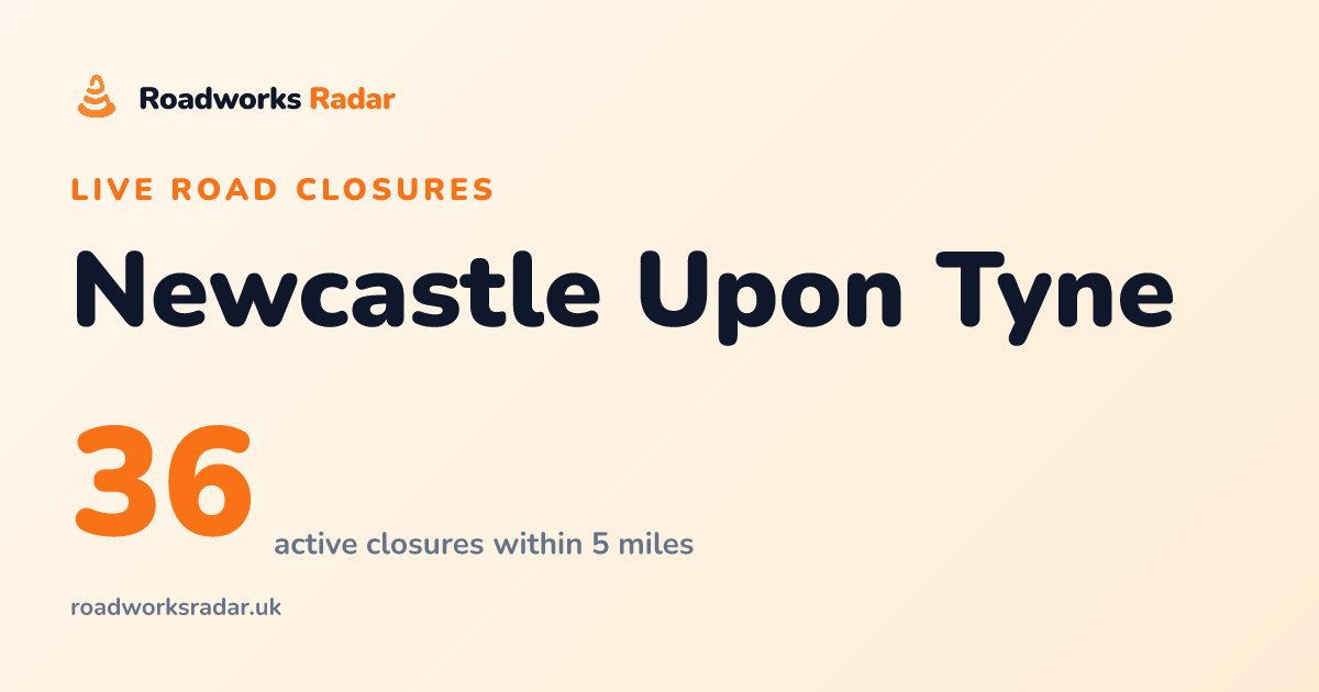 Road Closures in Newcastle Upon Tyne | Live Map & Updates