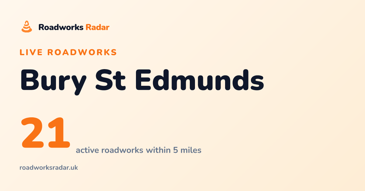 Roadworks in Bury St Edmunds | Live Map & Route Alerts
