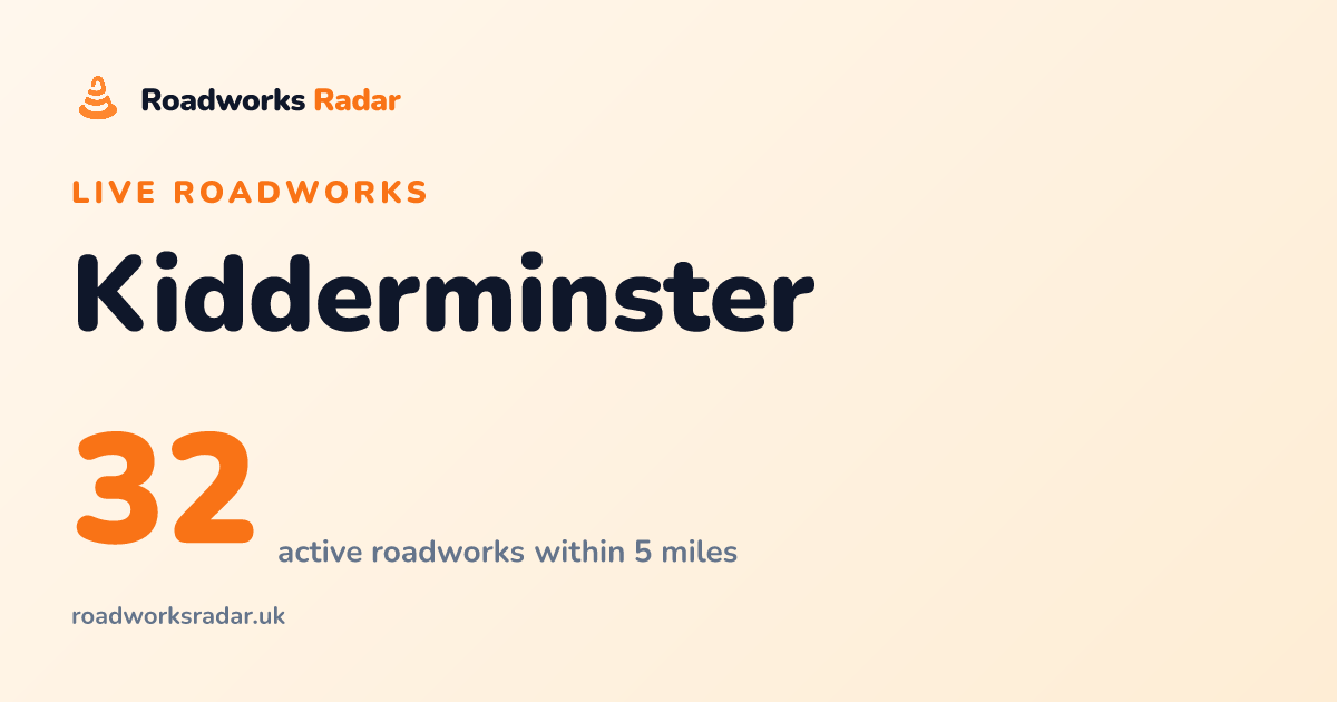 Roadworks in Kidderminster | Live Map & Route Alerts