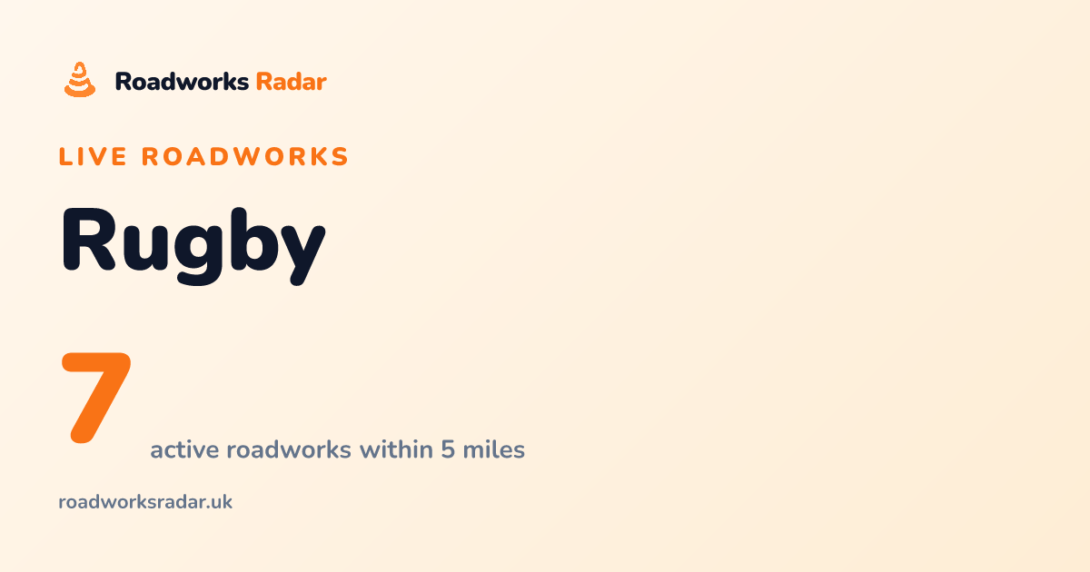Roadworks in Rugby | Live Map & Route Alerts