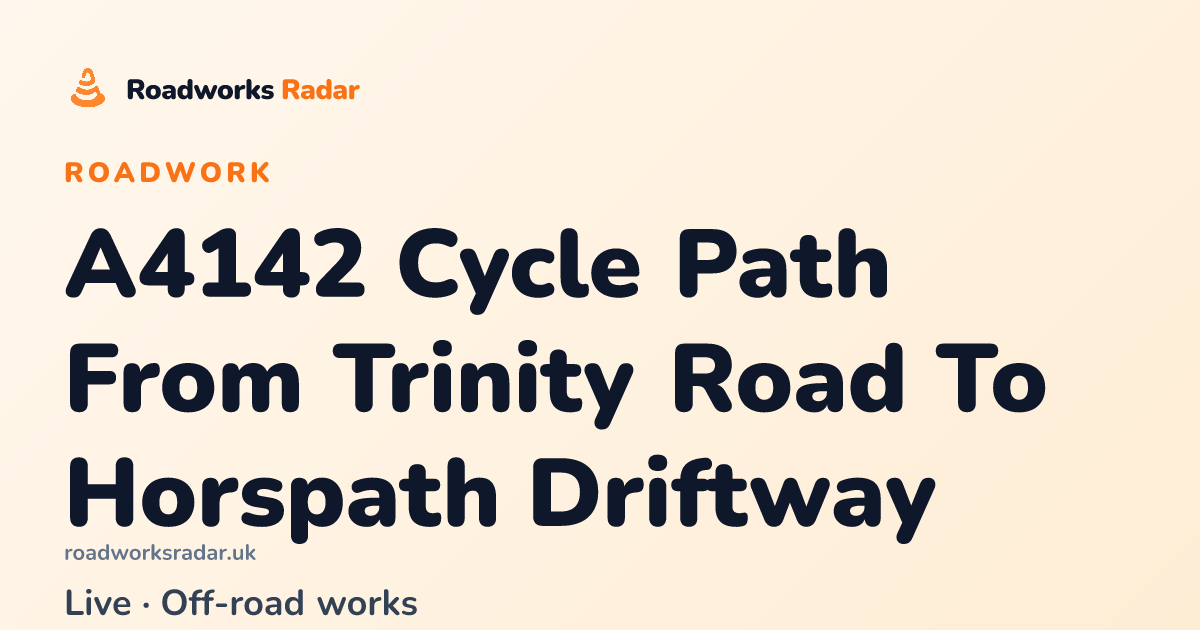 Roadworks on A4142 Cycle Path From Trinity Road To Horspath Driftway ...
